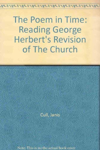 The Poem in Time: Reading George Herbert's Revisions of the Church