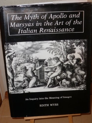 The Myth of Apollo and Marsyas in the Art of the Italian Renaissance An Inquiry into the Meaning ...