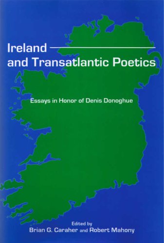 Ireland and Transatlantic Poetics, Essays in Honor of Denis Donoghue