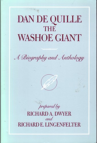 Dan De Quille, the Washoe Giant: A Biography and Anthology