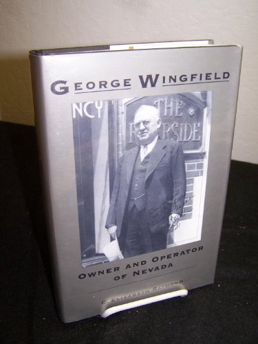 George Wingfield: Owner and Operator of Nevada (Senator Harry Reid - a presentation copy from)