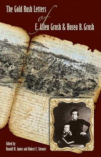 The Gold Rush Letters of E. Allen Grosh and Hosea B. Grosh (Shepperson Series in Nevada History)