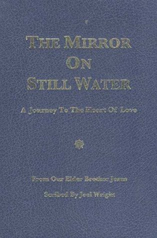 The Mirror on Still Water: A Journey To The Heart Of Love