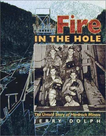 Fire in the Hole: The Untold Story of Hardrock Miners