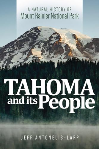 Tahoma and its People : A Natural History of Mount Rainer National Park