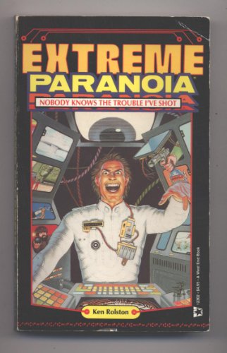 Extreme Paranoia: Nobody Knows the Trouble I'Ve Shot!