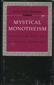 Mystical Monotheism: A Study in Ancient Platonic Theology