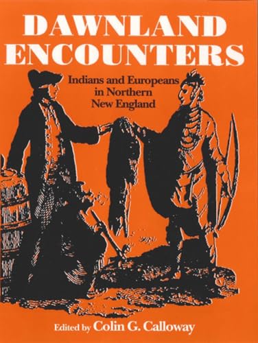 Dawnland Encounters : Indians and Europeans in Northern New England