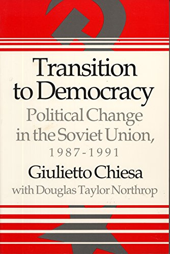 Transition to Democracy: Political Change in the Soviet Union, 1987-1991