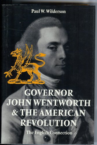 Governor John Wentworth and the American Revolution: the English Connection