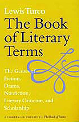The Book of Literary Terms: The Genres of Fiction, Drama, Nonfiction, Literary Criticism, and Sch...