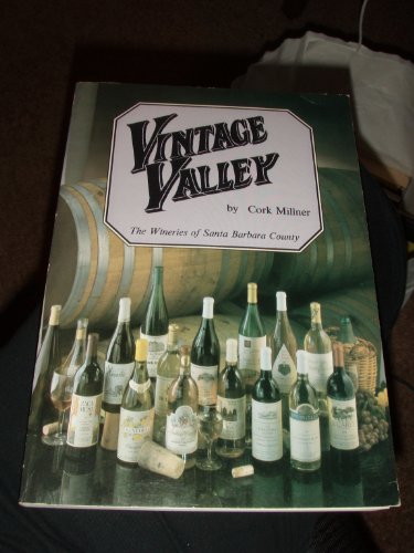 Vintage Valley: The Wineries Of Santa Barbara County (Inscribed By Author To Robert Balzer)