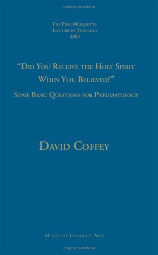 "Did You Receive the Holy Spirit When You Believed?": Some Basic Questions for Pneumatology (The ...