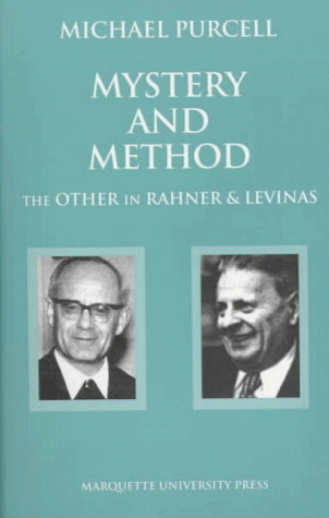 Mystery and Method: The Other in Rahner & Levinas