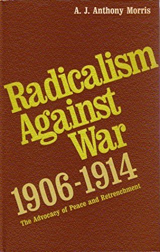 Radicalism Against War, 1906-1914: The Advocacy of Peace and Retrenchment