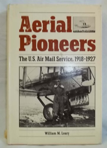 Aerial Pioneers: The U.S. Air Mail Service, 1918-1927