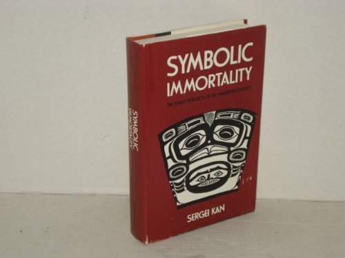 Symbolic Immortality : The Tlingit Potlatch of the Nineteenth Century