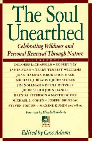 The Soul Unearthed: Celebrating Wildness and Personal Renewal Through Nature