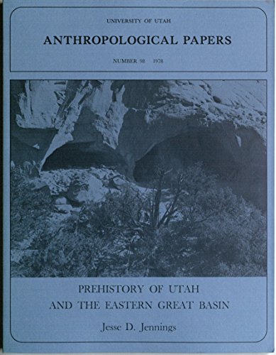 Prehistory of Utah and the Eastern Great Basin (Anthropological Papers ; No. 98)
Prehistory of Utah and the Eastern Great Basin (Anthropological Papers ; No. 98)