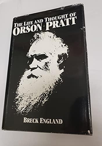 The Life and Thought of Orson Pratt