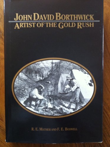 JOHN DAVID BORTHWICK ARTIST OF THE GOLD RUSH. (Signed)