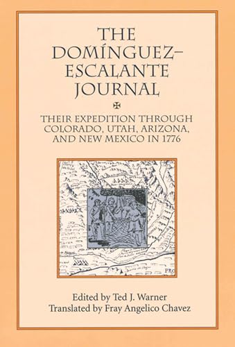 The Dominguez Escalante Journal: Their Expedition Through Colorado Utah Arizona and New Mexico in 1776
The Dominguez Escalante Journal: Their Expedition Through Colorado Utah Arizona and New Mexico in 1776