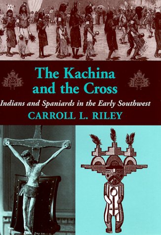 The Kachina and the Cross: Indians and Spaniards in the Early Southwest
