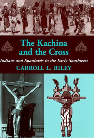 The Kachina and the Cross: Indians and Spaniards in the Early Southwest
The Kachina and the Cross: Indians and Spaniards in the Early Southwest