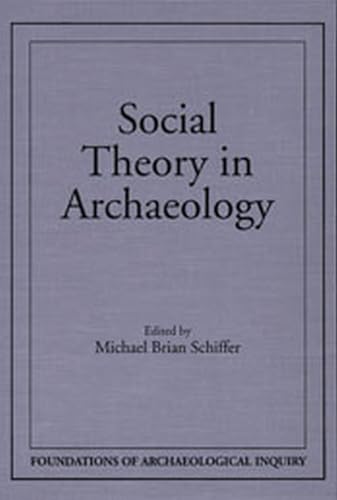 Social Theory In Archaeology (Foundations of Archaeological Inquiry)