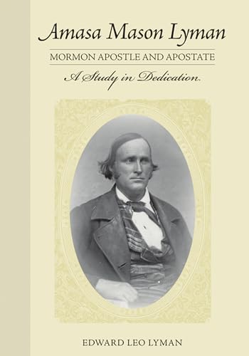 Amasa Mason Lyman, Mormon Apostle and Apostate: A Study in Dedication