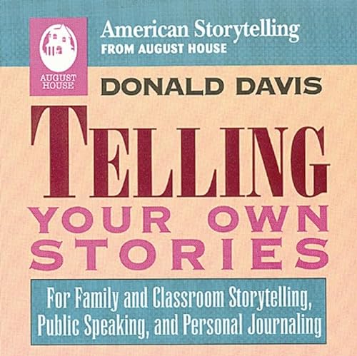 Telling Your Own Stories - for family and classroom storytelling, public speaking, and personal j...