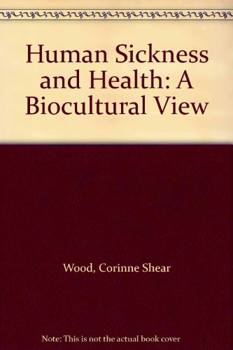 Human Sickness and Health: A Biocultural View