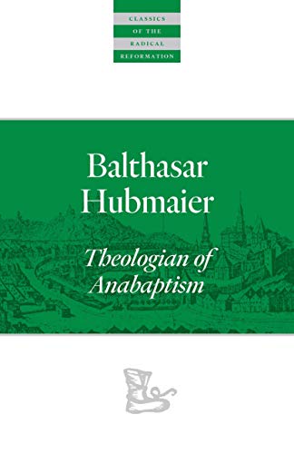 Balthasar Hubmaier: Theologian of Anabaptism (Paperback or Softback)