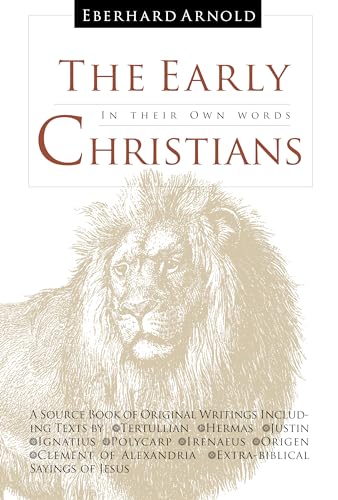 The Early Christians: In Their Own Words Format: Hardcover