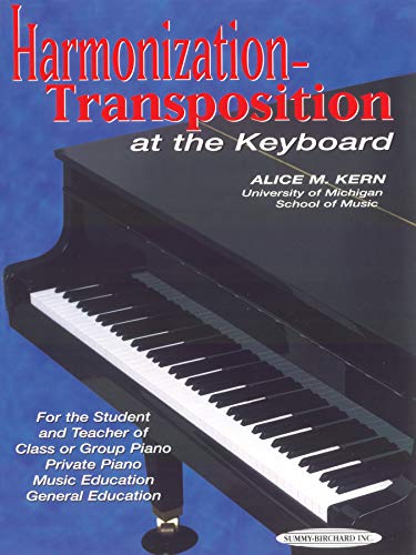 Harmonization-Transposition at the Keyboard: For the Student and Teacher Of: Class or Group Piano * Private Piano * Music Education * General Educatio
Harmonization-Transposition at the Keyboard: For the Student and Teacher Of: Class or Group Piano * Private Piano * Music Education * General Educatio