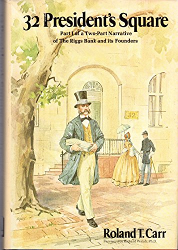 32 President's Square: Part I of a Two-Part Narrative of The Riggs Bank and Its Founders
