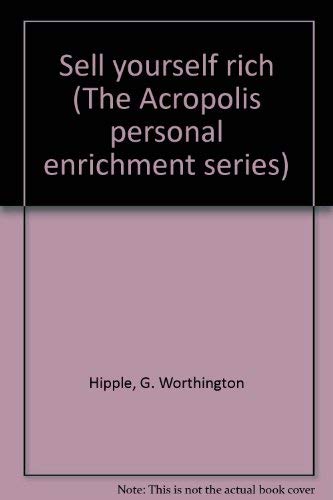 Sell yourself rich (The Acropolis personal enrichment series)