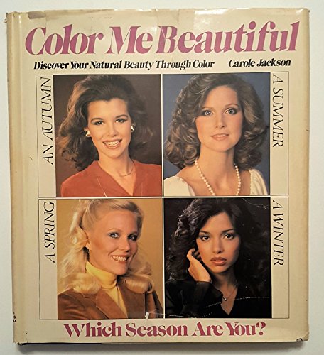 Color me beautiful: Discover your natural beauty through the colors that make you look great & feel fabulous!
Color me beautiful: Discover your natural beauty through the colors that make you look great & feel fabulous!
