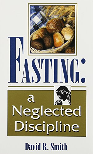 Fasting: A Neglected Discipline