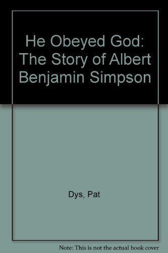 He Obeyed God: The Story of Albert Benjamin Simpson
