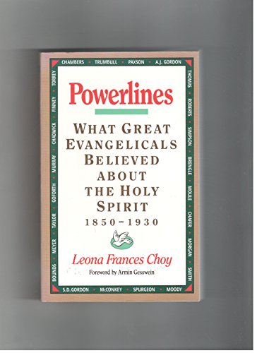 Powerlines: What Great Evangelical Leaders Believed About the Holy Spirit, 1850-1930
Powerlines: What Great Evangelical Leaders Believed About the Holy Spirit, 1850-1930