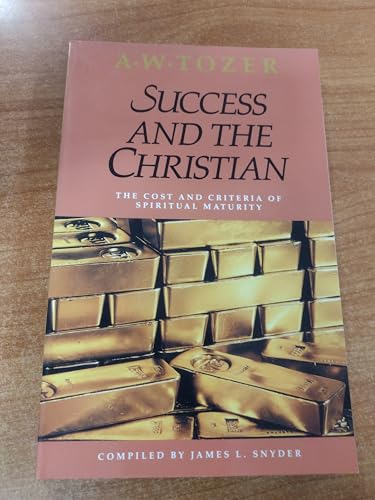 Success and the Christian : The Cost and Criteria of Spiritual Maturity