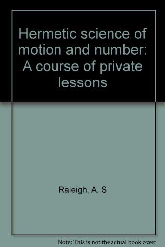 Hermetic science of motion and number: A course of private lessons