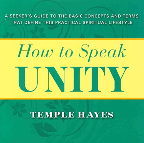 How to Speak Unity : A Seeker's Guide to the Basic Concepts and Terms That Define This Practical Spiritual Lifestyle
How to Speak Unity : A Seeker's Guide to the Basic Concepts and Terms That Define This Practical Spiritual Lifestyle