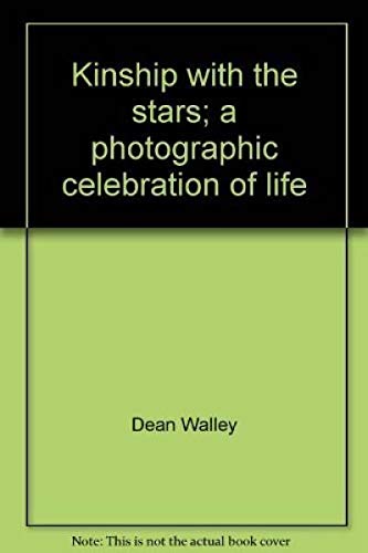 Kinship With The Stars; A Photographic Celebration Of Life