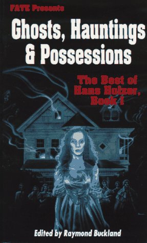 Ghosts, Hauntings and Possessions: The Best of Hans Holzer, Book 1 (Fate Presents)