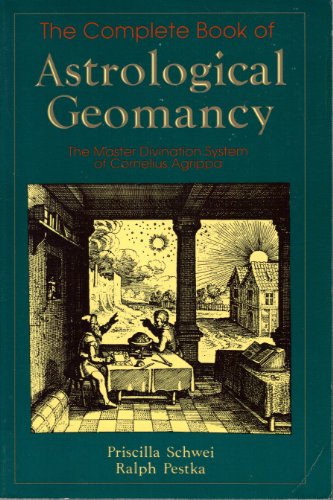 The Complete Book of Astrological Geomancy: The Master Divination System of Cornelius Agrippa (Ll...