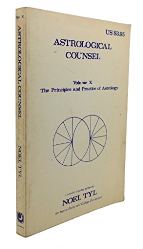 Astrological Counsel (Principles & Practices in Astrology Vol 10)