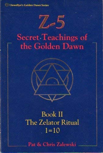 Z-5 Secret Teachings of the Golden Dawn, Book II: The Zelator Ritual 1=10 (Llewellyn's Golden Daw...