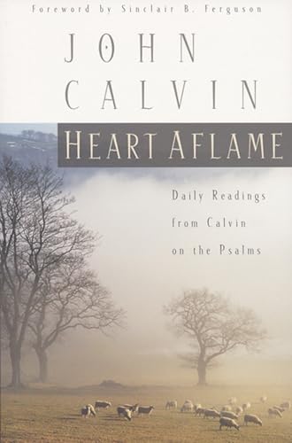 Heart Aflame: Daily Readings from Calvin on the Psalms